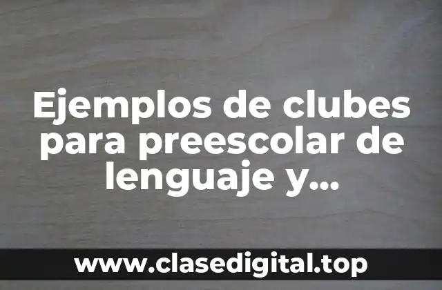 Ejemplos de clubes para preescolar de lenguaje y comunicación
