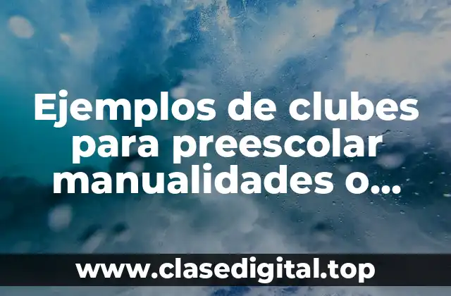 Ejemplos de clubes para preescolar manualidades o pintura artes