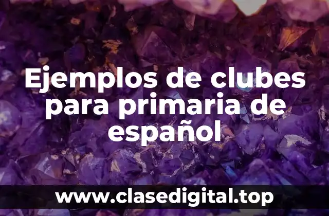 Ejemplos de clubes para primaria de español