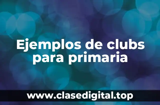 Ejemplos de clubs para primaria