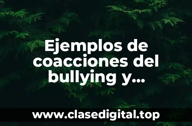 Ejemplos de coacciones del bullying y Significado