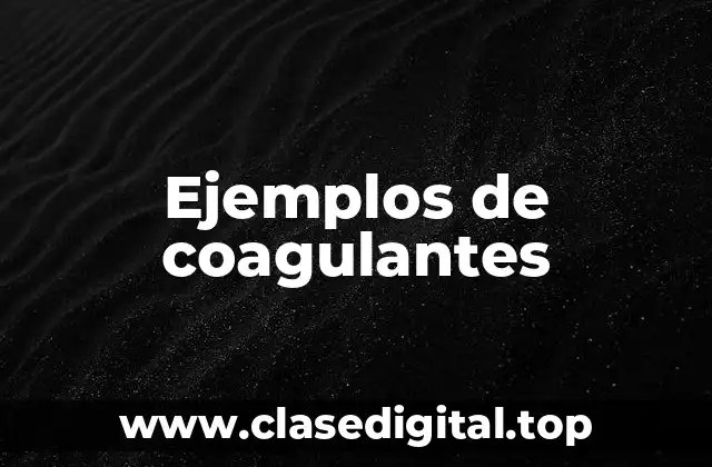Ejemplos de coagulantes