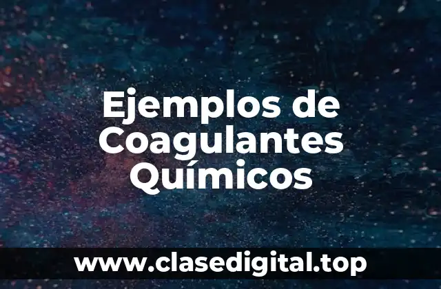 Ejemplos de Coagulantes Químicos