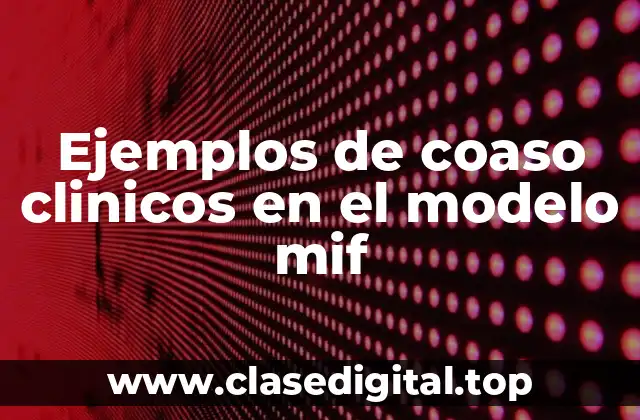 Ejemplos de coaso clinicos en el modelo mif