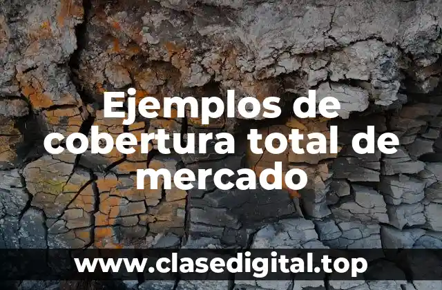 Ejemplos de cobertura total de mercado