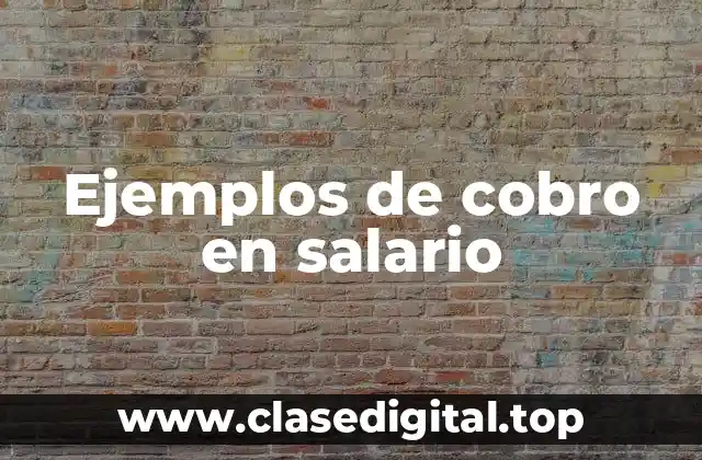 Ejemplos de cobro en salario