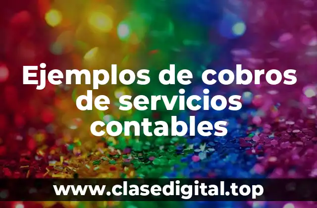 Ejemplos de cobros de servicios contables