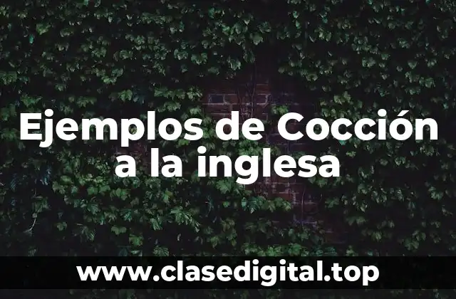 Ejemplos de Cocción a la inglesa