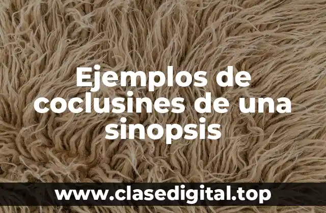 Ejemplos de coclusines de una sinopsis