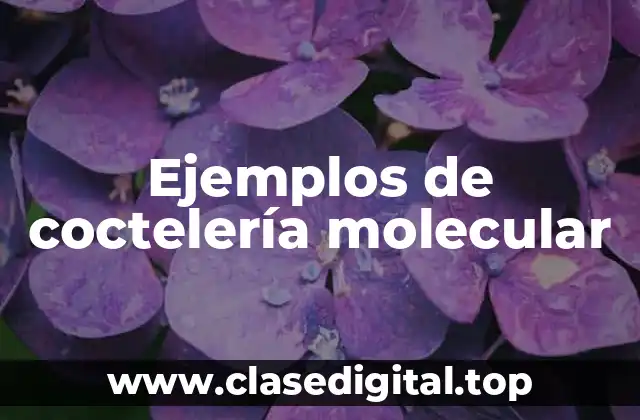 Ejemplos de coctelería molecular