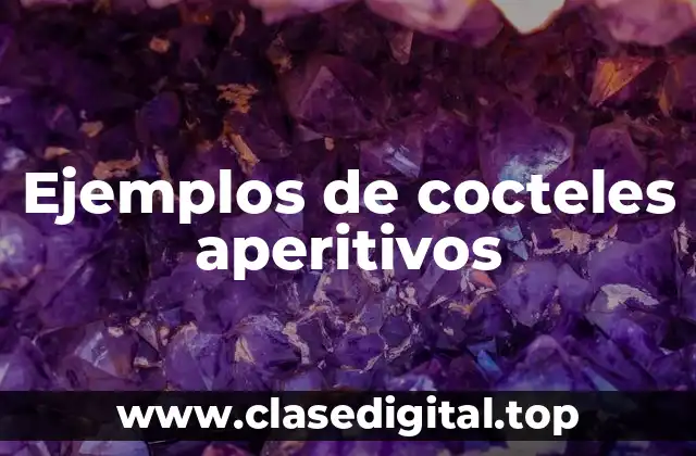 Ejemplos de cocteles aperitivos
