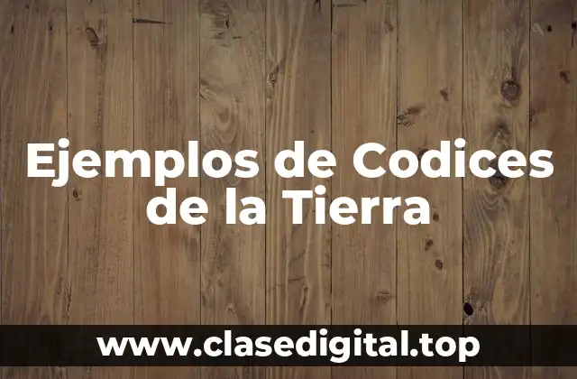 Ejemplos de Codices de la Tierra