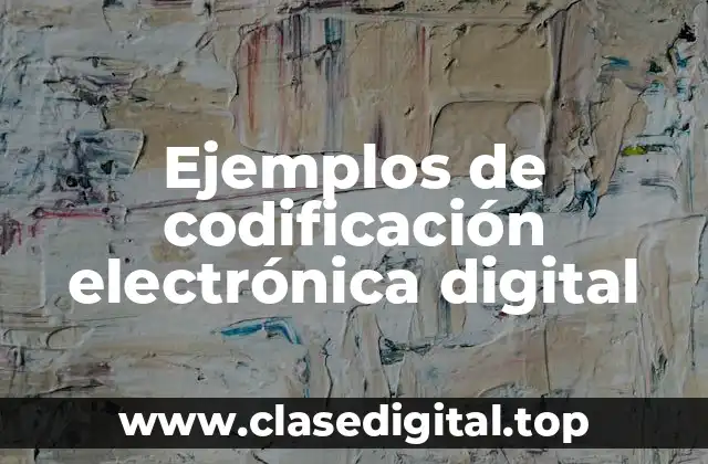 Ejemplos de codificación electrónica digital