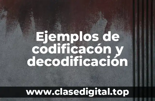 Ejemplos de codificacón y decodificación