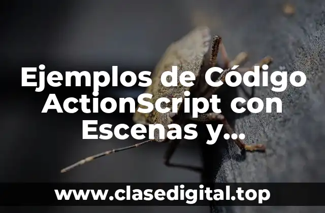 Ejemplos de Código ActionScript con Escenas y Significado