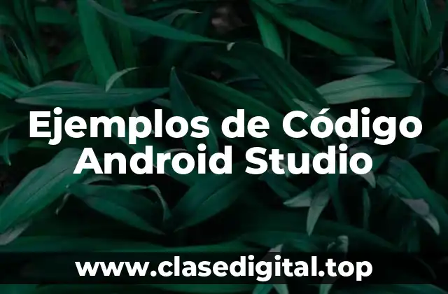 Ejemplos de Código Android Studio