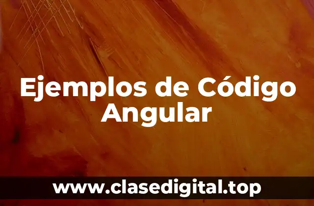 Ejemplos de Código Angular