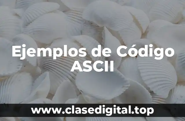Ejemplos de Código ASCII