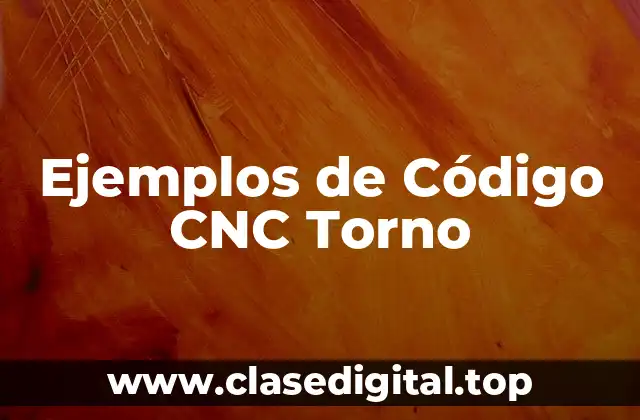 Ejemplos de Código CNC Torno