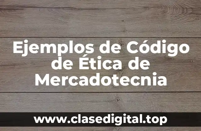 Ejemplos de Código de Ética de Mercadotecnia