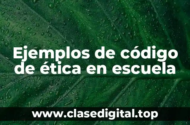 Ejemplos de código de ética en escuela