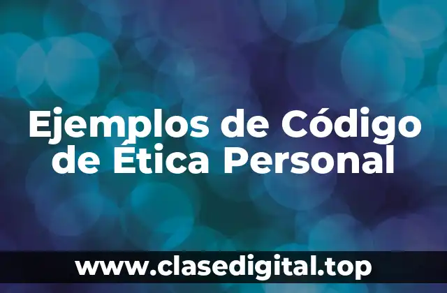 Ejemplos de Código de Ética Personal