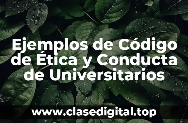 Ejemplos de Código de Ética y Conducta de Universitarios