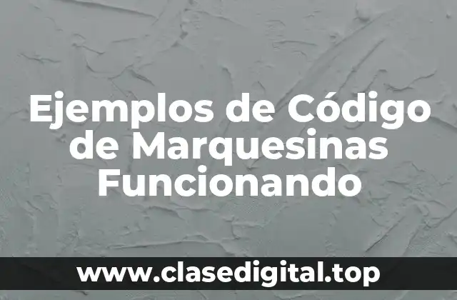 Ejemplos de Código de Marquesinas Funcionando