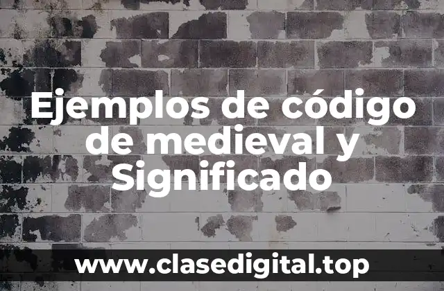 Ejemplos de código de medieval y Significado