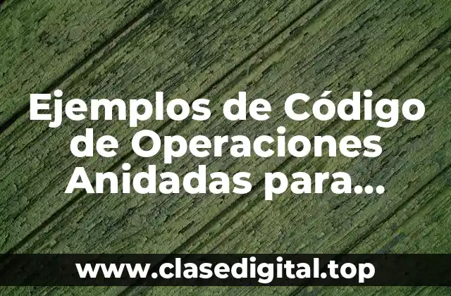 Ejemplos de Código de Operaciones Anidadas para Ingeniería en MATLAB