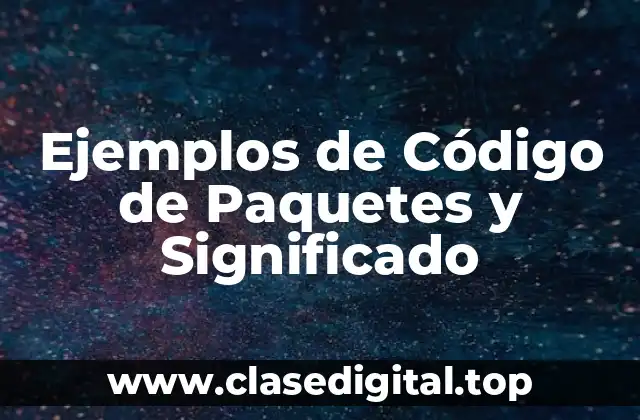 Ejemplos de Código de Paquetes y Significado
