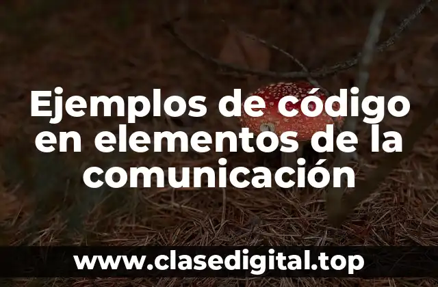 Ejemplos de código en elementos de la comunicación