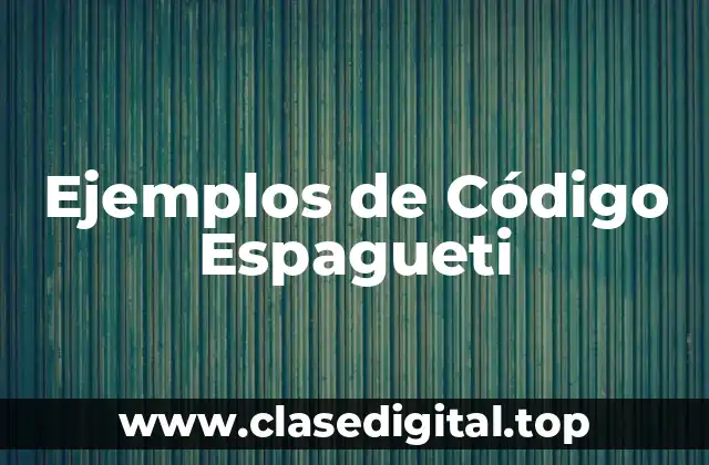 Ejemplos de Código Espagueti