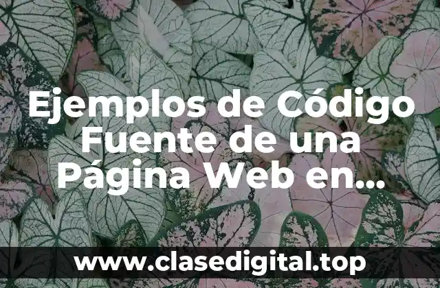 Ejemplos de Código Fuente de una Página Web en HTML