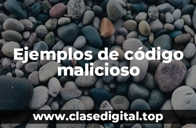 Ejemplos de código malicioso