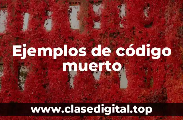 Ejemplos de código muerto