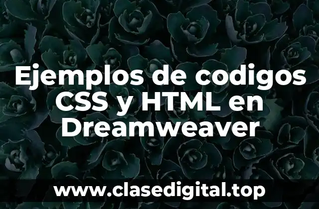 Ejemplos de codigos CSS y HTML en Dreamweaver