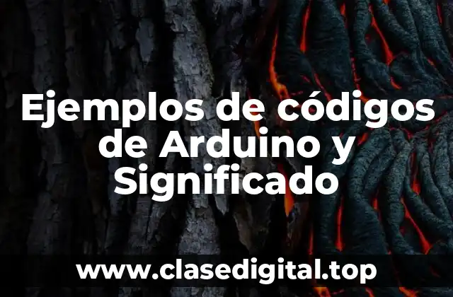 Ejemplos de códigos de Arduino y Significado