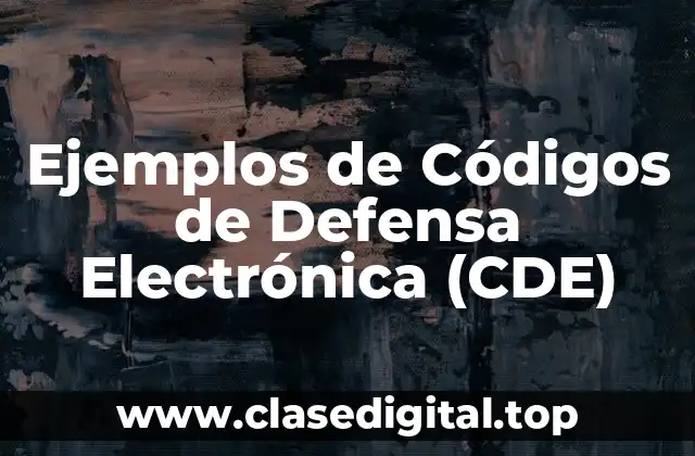 Ejemplos de Códigos de Defensa Electrónica (CDE)