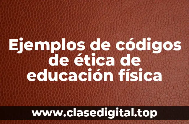 Ejemplos de códigos de ética de educación física