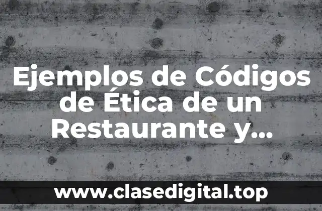 Ejemplos de Códigos de Ética de un Restaurante