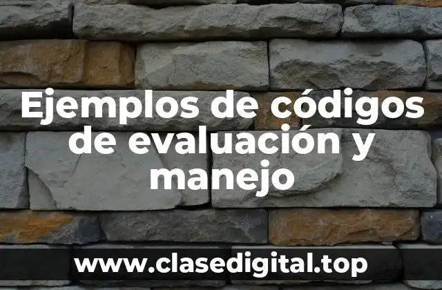 Ejemplos de códigos de evaluación y manejo