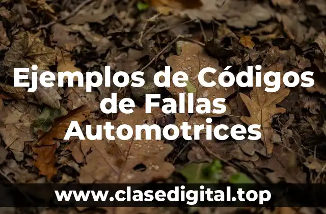 Ejemplos de Códigos de Fallas Automotrices