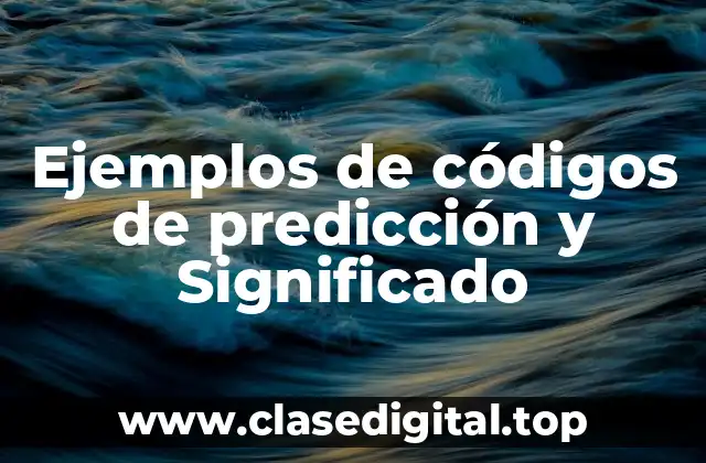 Ejemplos de códigos de predicción y Significado