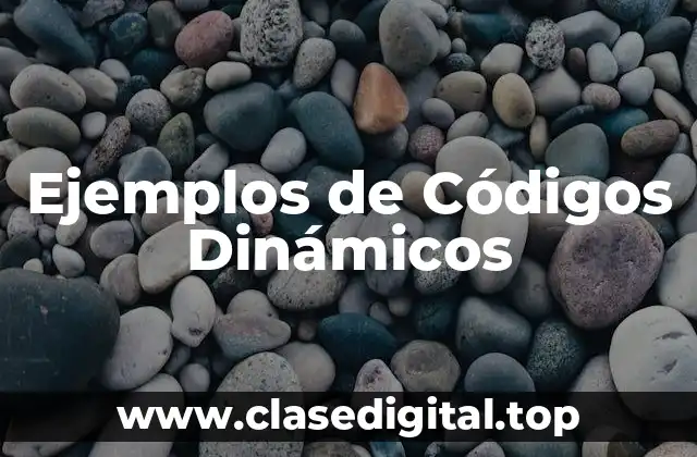 Ejemplos de Códigos Dinámicos