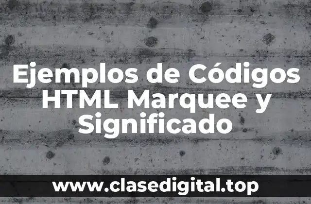 Ejemplos de Códigos HTML Marquee y Significado