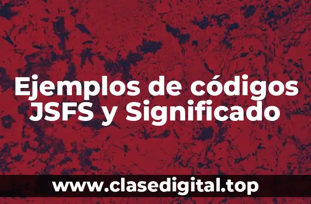 Ejemplos de códigos JSFS y Significado