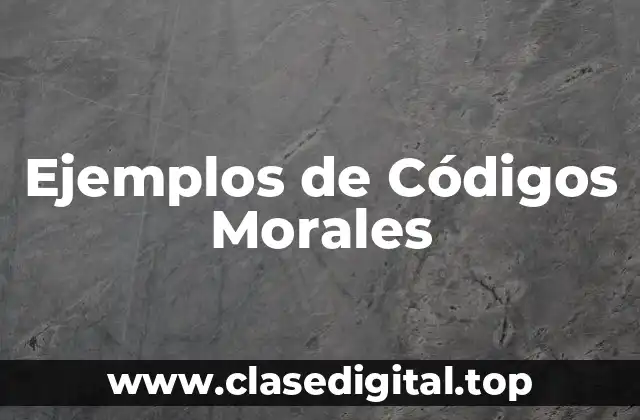 Ejemplos de Códigos Morales