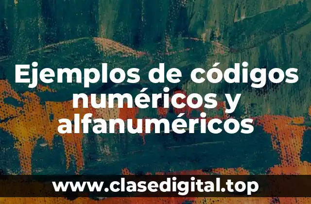 Ejemplos de códigos numéricos y alfanuméricos