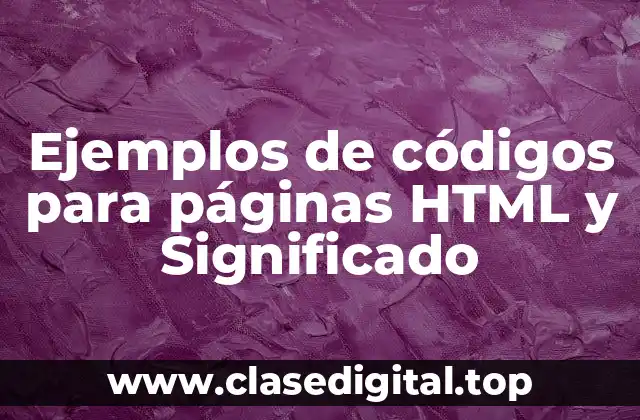 Ejemplos de códigos para páginas HTML y Significado